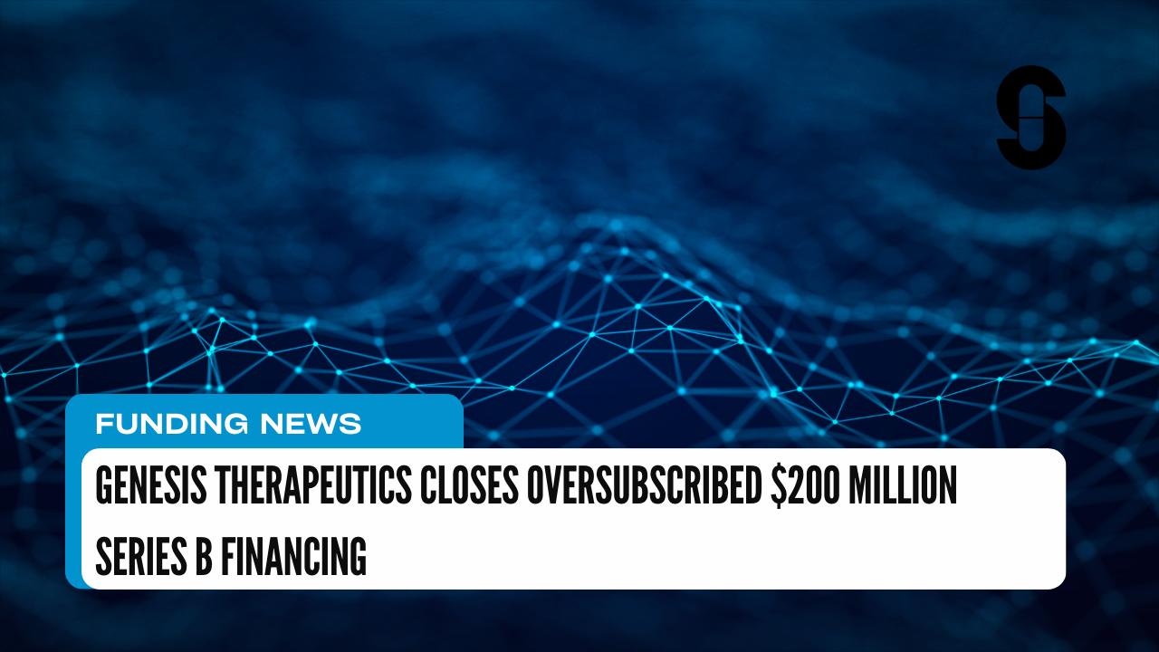 Genesis Therapeutics Closes Oversubscribed $200 Million Series B Financing