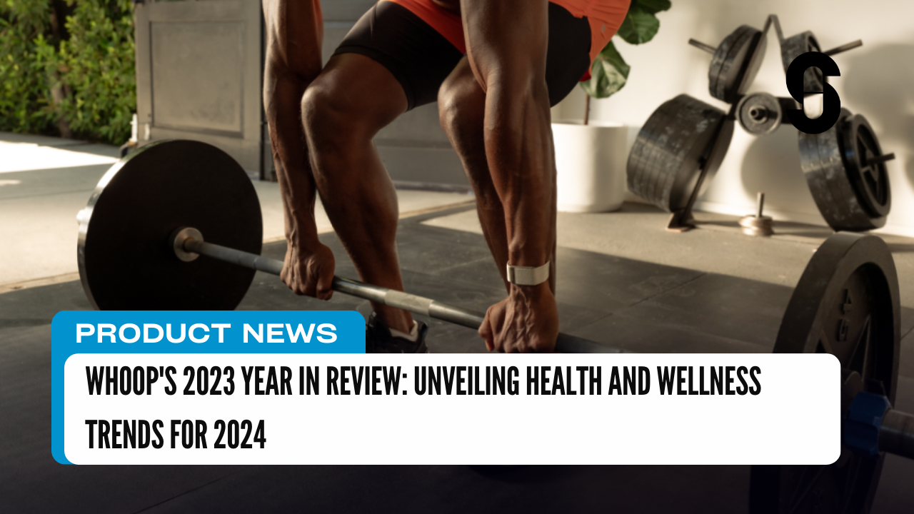 WHOOP's 2023 Year in Review Unveiling Health and Wellness Trends for 2024