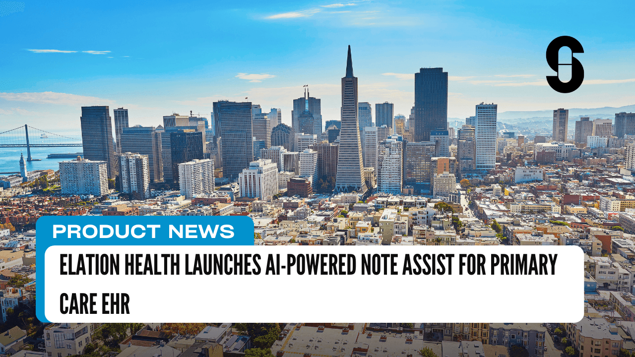 Elation Health Launches AI-Powered Note Assist for Primary Care EHR