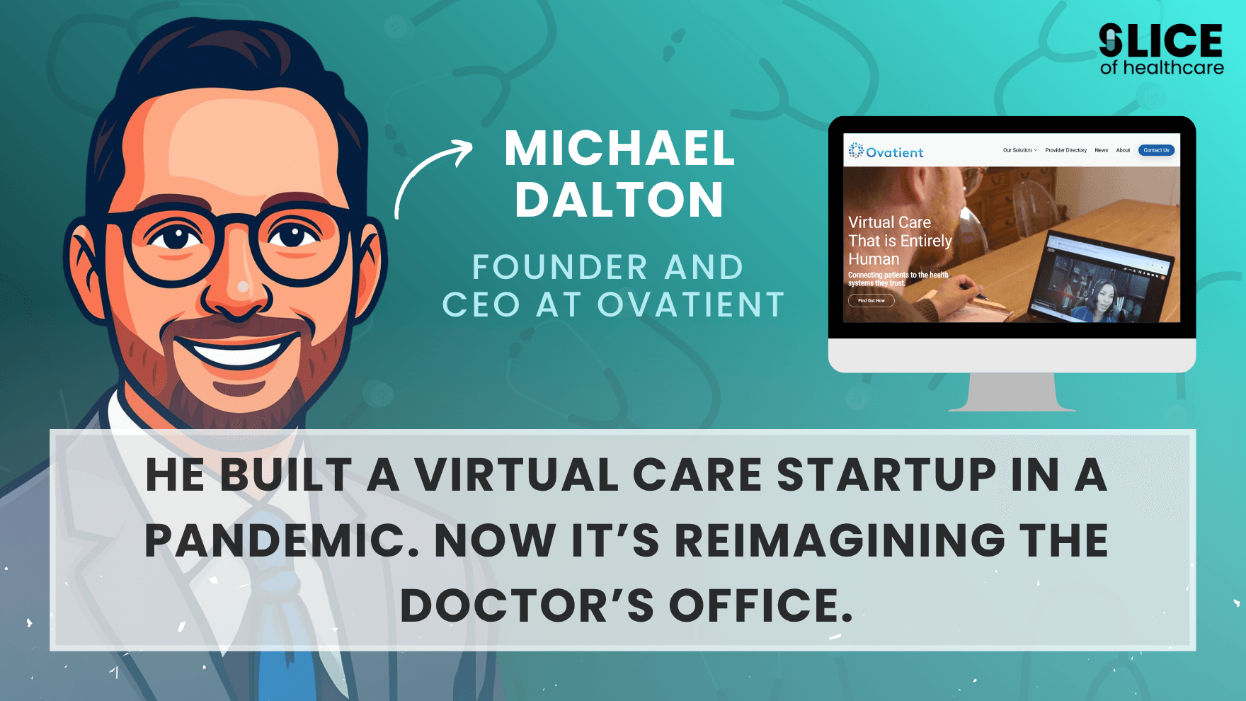 He Built a Virtual Care Startup in a Pandemic. Now It’s Reimagining the Doctor’s Office.