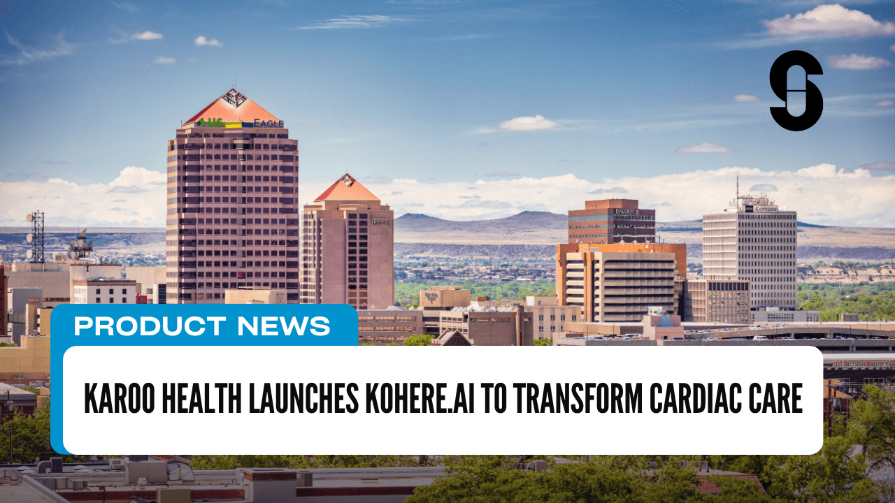 Karoo Health Launches Kohere.ai to Transform Cardiac Care