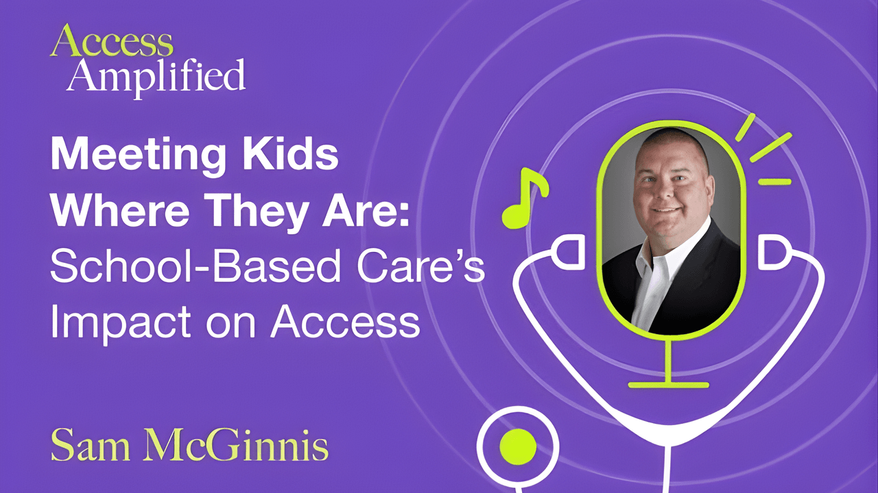 #10 - Meeting Kids Where They Are: School-Based Care’s Impact on Access - cover image