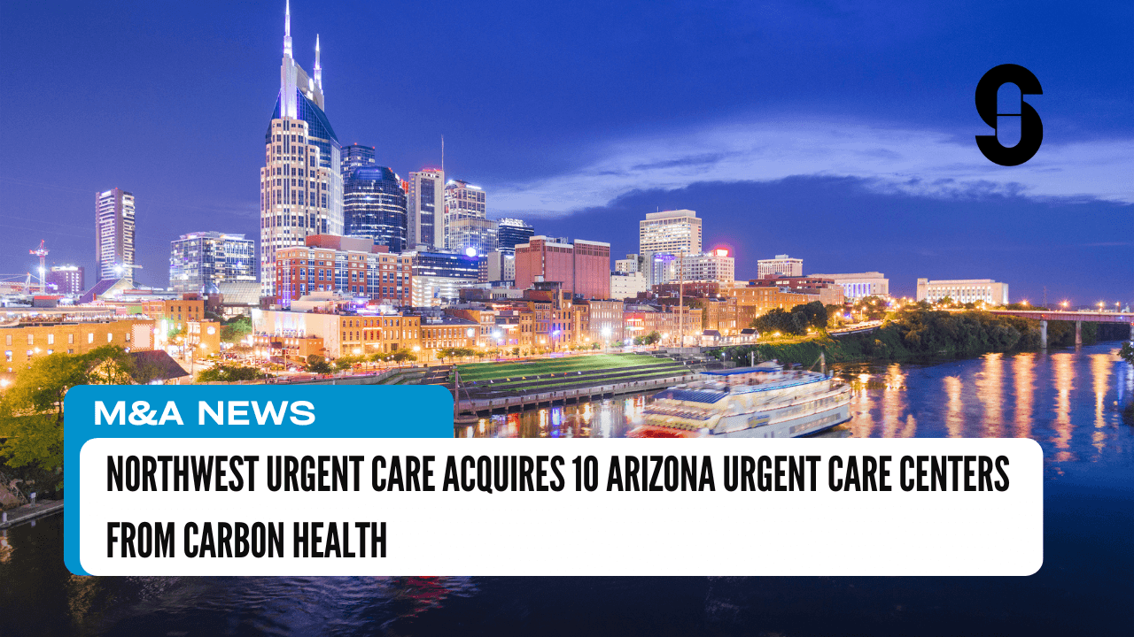 Northwest Urgent Care Acquires 10 Arizona Urgent Care Centers from Carbon Health