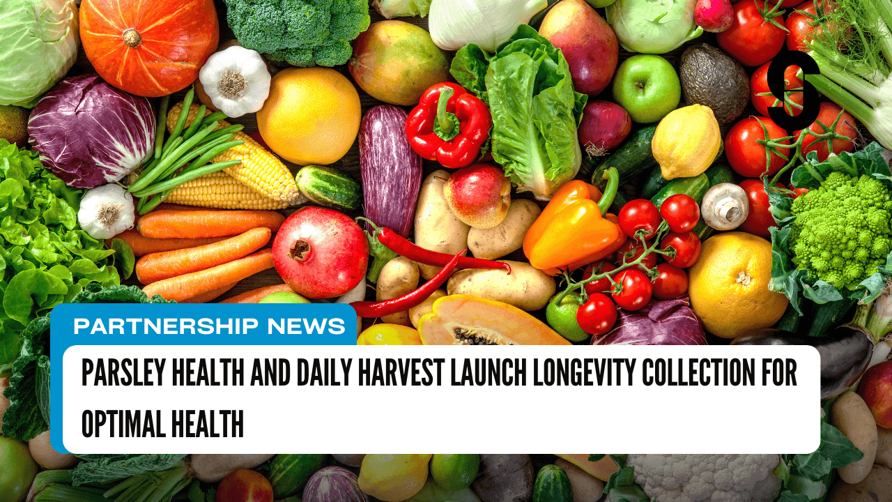 Parsley Health and Daily Harvest Launch Longevity Collection for Optimal Health