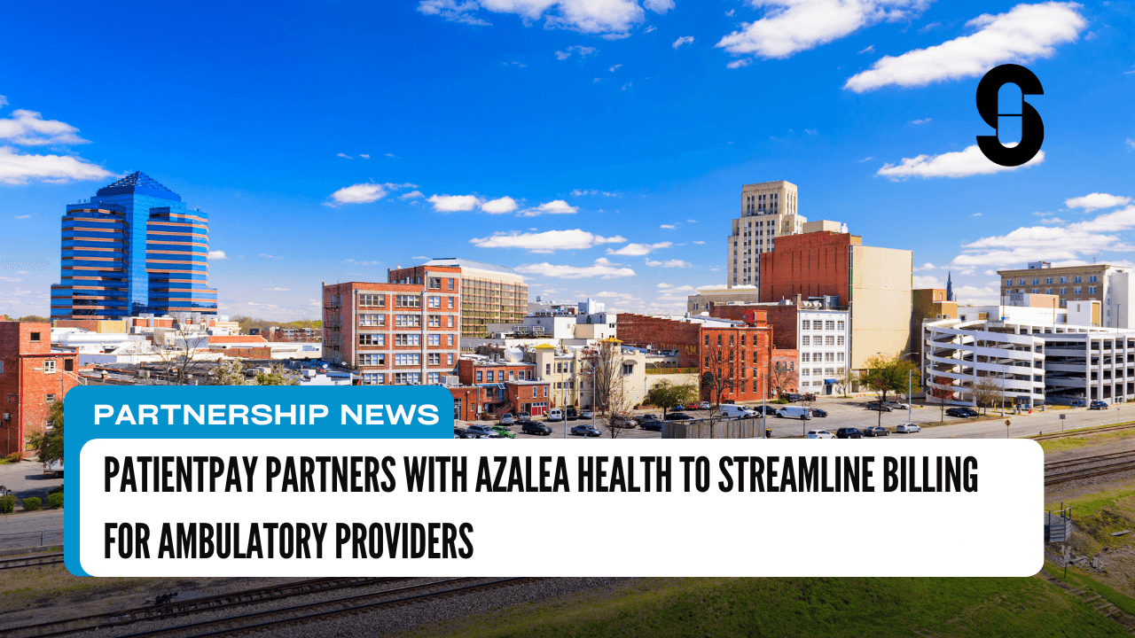 PatientPay Partners with Azalea Health to Streamline Billing for Ambulatory Providers