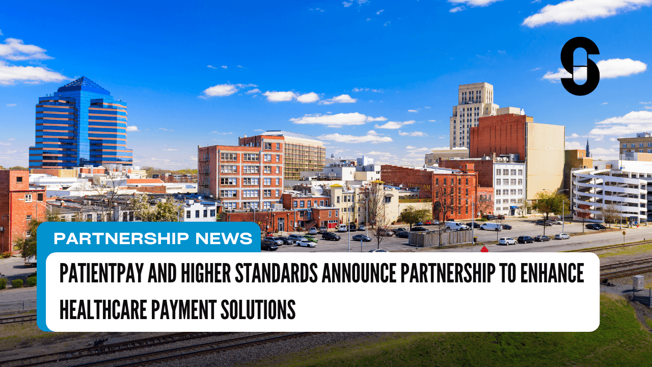 PatientPay and Higher Standards Announce Partnership to Enhance Healthcare Payment Solutions