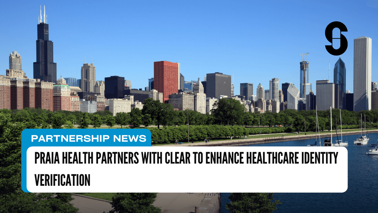 Praia Health Partners with CLEAR to Enhance Healthcare Identity Verification