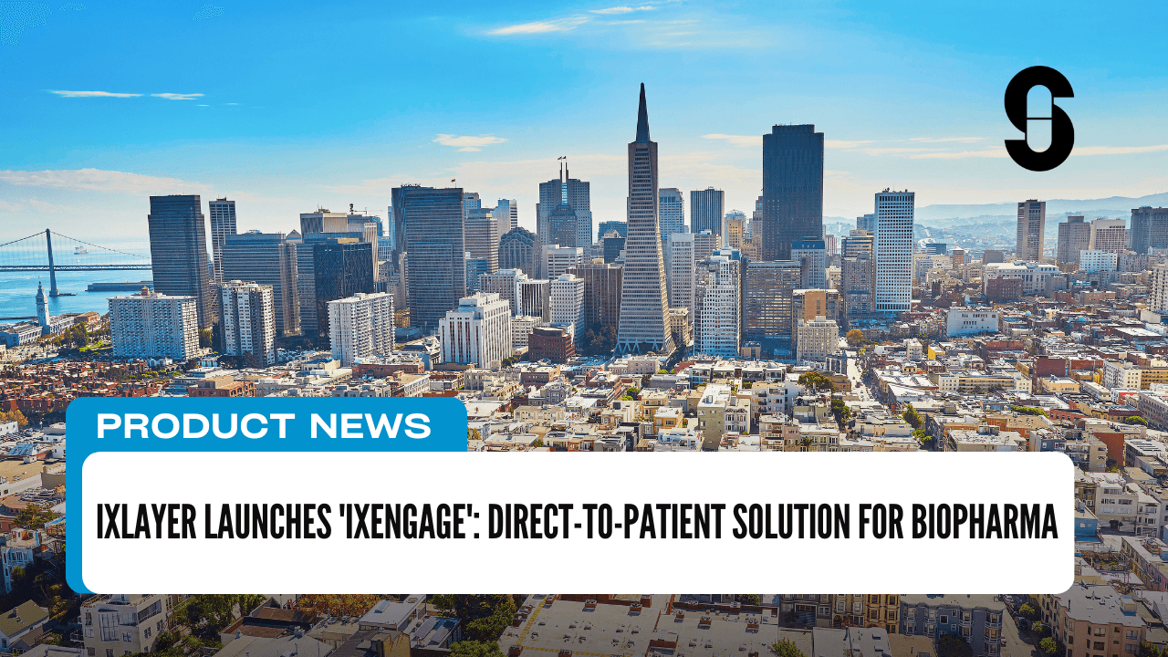 ixlayer Launches ‘ixEngage’: Direct-to-Patient Solution for Biopharma