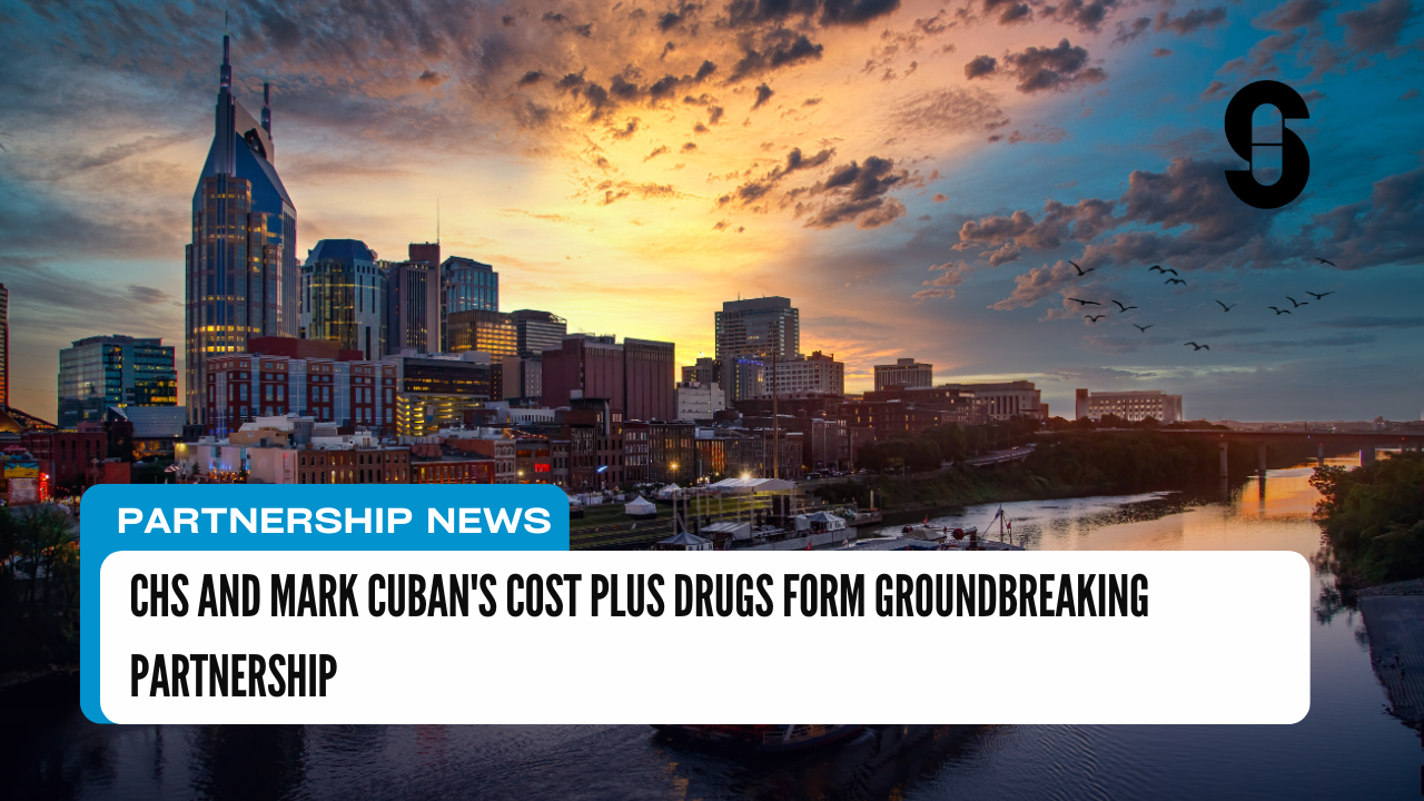 CHS and Mark Cuban’s Cost Plus Drugs Form Groundbreaking Partnership